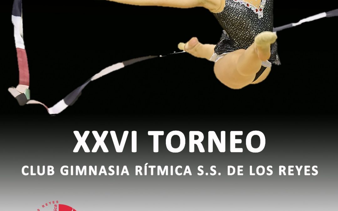 XXVI TORNEO CLUB GIMNASIA RÍTMICA SAN SEBASTIÁN DE LOS REYES